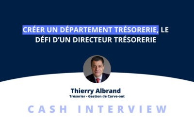 Créer un département Trésorerie, le défi d’un Directeur Trésorerie