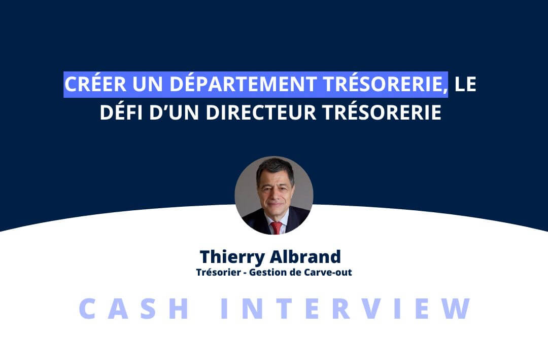 Créer un département Trésorerie, le défi d’un Directeur Trésorerie