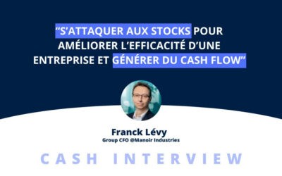 « S’attaquer aux stocks pour améliorer l’efficacité d’une entreprise et générer du cash flow. »