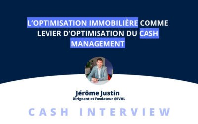 L’Optimisation Immobilière comme levier d’optimisation du cash management