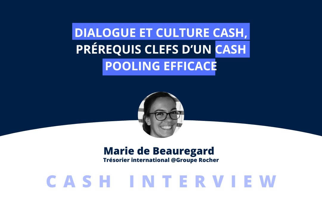 Dialogue et culture cash, prérequis clefs d’un cash pooling efficace