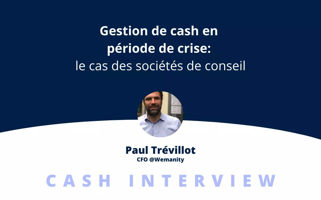 Gestion de cash en période de crise : le cas des sociétés de Conseil