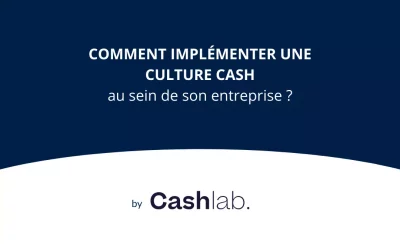 Comment implémenter une culture cash au sein de son entreprise ?