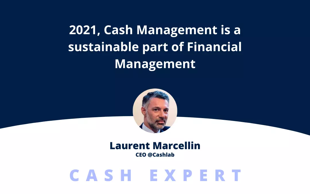 2021, la Gestion du Cash s’inscrit durablement dans le pilotage financier