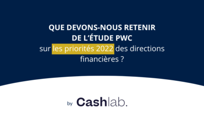 Que devons-nous retenir de l’étude PwC sur les priorités 2022 des directions financières ?