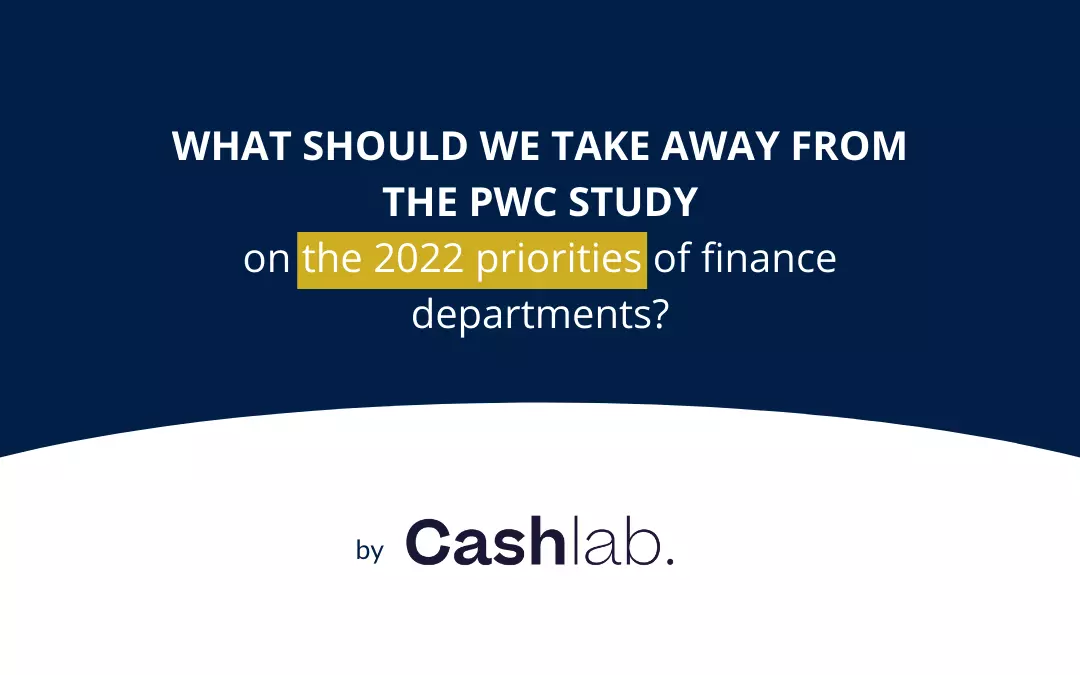 Que devons-nous retenir de l’étude PwC sur les priorités 2022 des directions financières ?