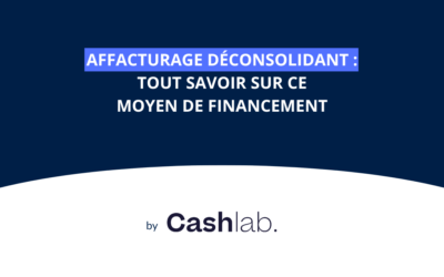 Affacturage déconsolidant : tout savoir sur ce moyen de financement