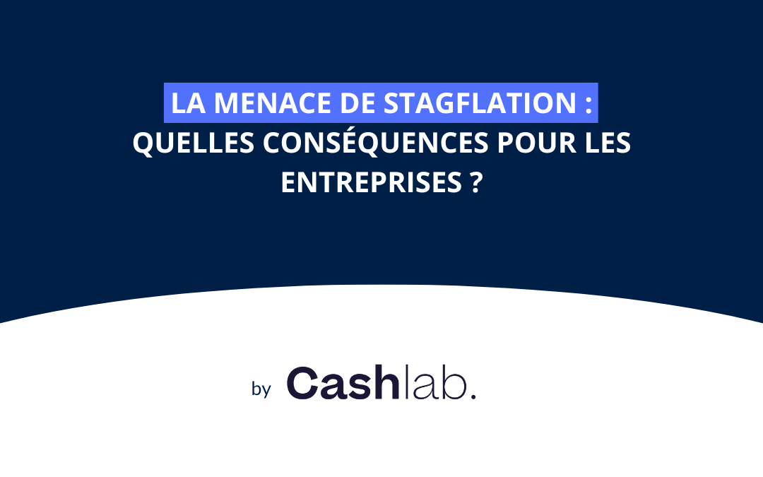 La menace de stagflation : quelles conséquences pour les entreprises ?