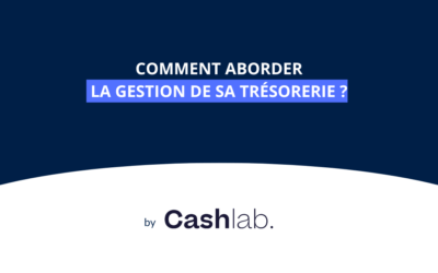 Comment aborder la gestion de sa trésorerie ?