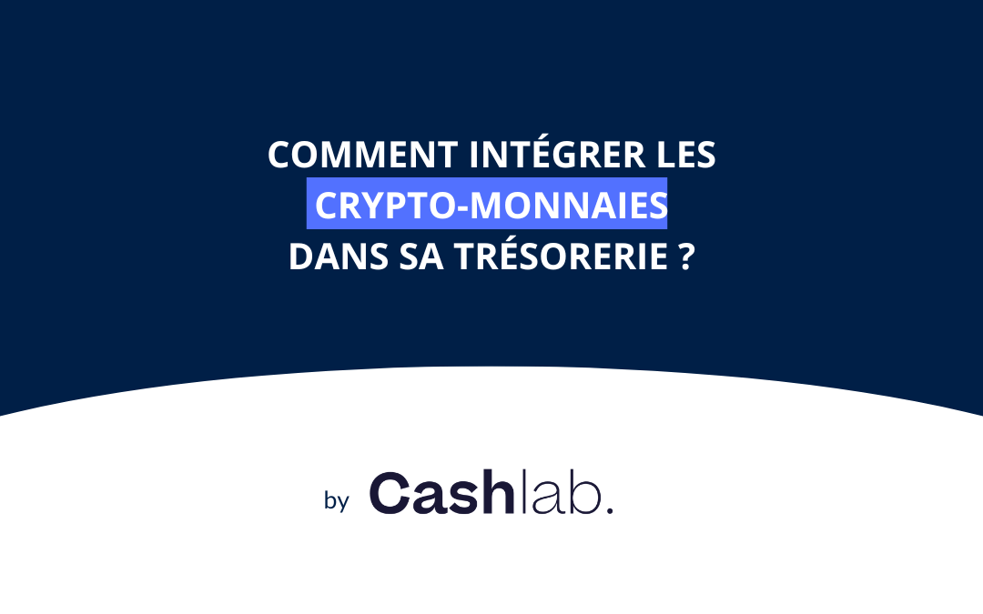 Comment intégrer les crypto-monnaies dans sa trésorerie ?