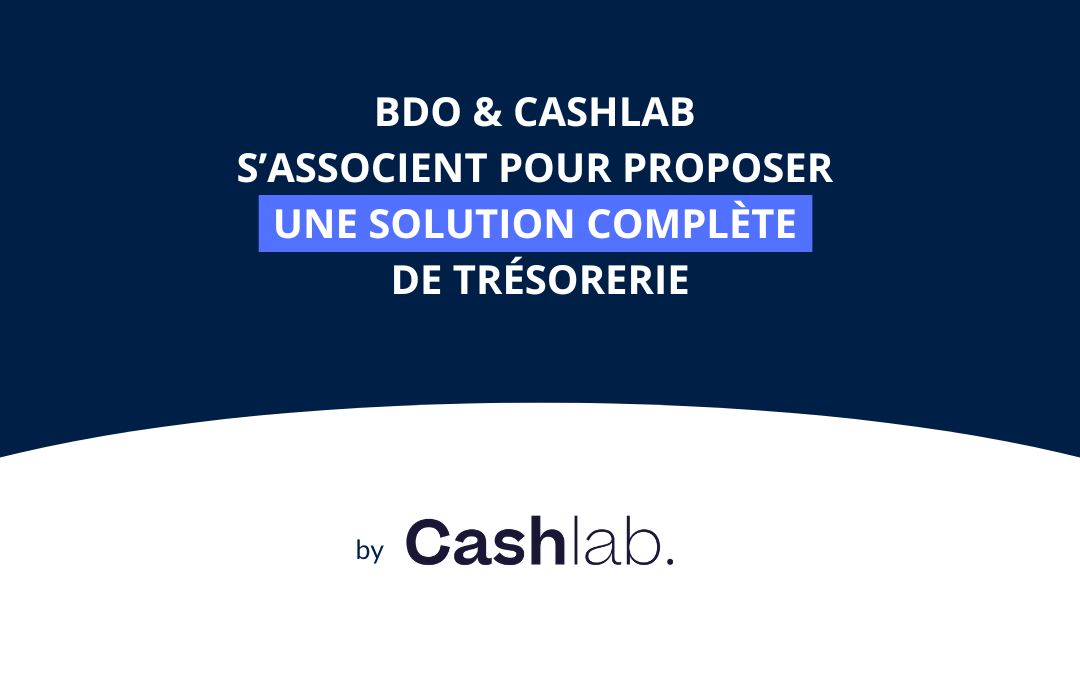 BDO & Cashlab s’associent pour proposer une solution complète de trésorerie