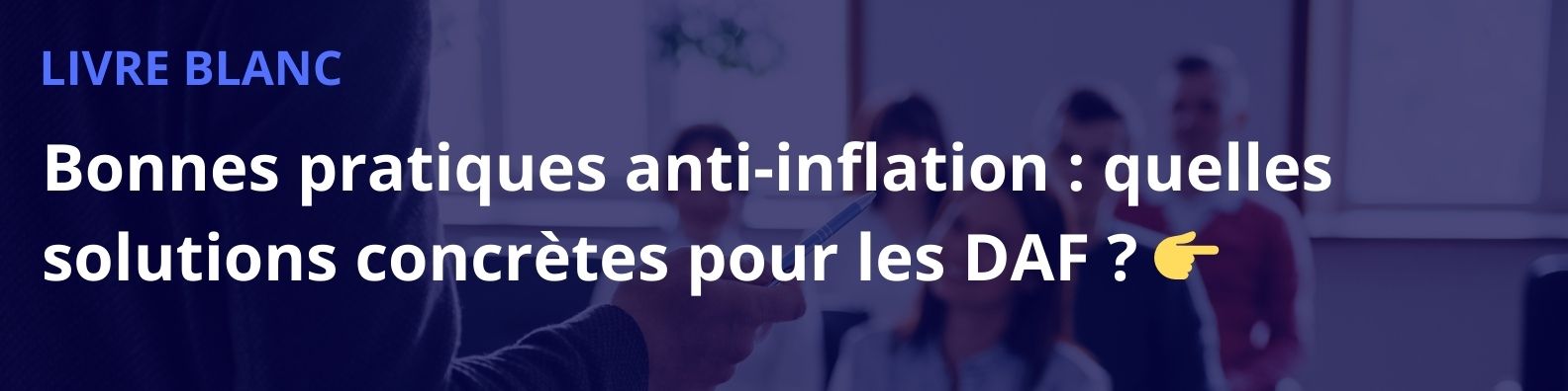 Bonnes pratiques anti-inflation : quelles solutions concrètes pour les DAF ? Bonnes pratiques anti-inflation : quelles solutions concrètes pour les DAF ?